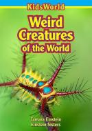 Weird Creatures of the World di Tamara Einstein edito da KIDSWORLD