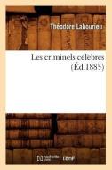 Les Criminels Celebres (Ed.1885) di Labourieu T. edito da Hachette Livre - Bnf