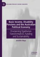Basic Income, Disability Pensions And The Australian Political Economy di Jennifer Mays edito da Springer Nature Switzerland Ag