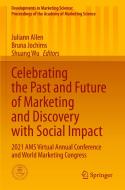 Celebrating the Past and Future of Marketing and Discovery with Social Impact edito da Springer International Publishing