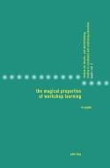 The Magical Properties of Workshop Learning di Liv Mjelde edito da Lang, Peter