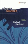 Michael Kohlhaas. EinFach Deutsch Textausgaben di Heinrich von Kleist edito da Schoeningh Verlag Im
