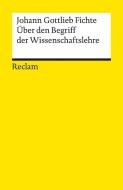 Über den Begriff der Wissenschaftslehre oder der sogenannten Philosophie di Johann Gottlieb Fichte edito da Reclam Philipp Jun.