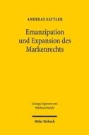 Emanzipation Und Expansion Des Markenrechts: Die Entstehungsgeschichte Des Markengesetzes Von 1995 di Andreas Sattler edito da Mohr Siebeck