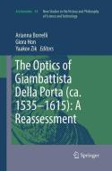 The Optics of Giambattista Della Porta (ca. 1535-1615): A Reassessment edito da Springer International Publishing