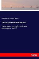 Foods and Food Adulterants di Ervin Edgar Ewell, Guilford L. Spencer edito da hansebooks
