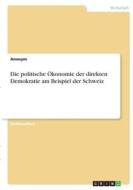 Die politische Ökonomie der direkten Demokratie am Beispiel der Schweiz di Anonym edito da GRIN Verlag