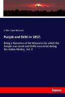 Punjab and Delhi in 1857; di J. Rev. Cave-Browne edito da hansebooks