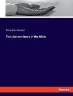 The Literary Study of the Bible di Richard G. Moulton edito da hansebooks