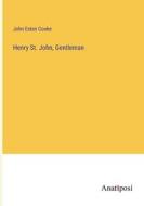 Henry St. John, Gentleman di John Esten Cooke edito da Anatiposi Verlag
