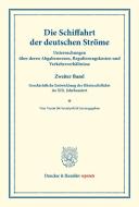 Die Schiffahrt der deutschen Ströme. di Eberhard Gothein edito da Duncker & Humblot