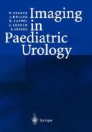 Imaging in Paediatric Urology di W. Becker, J. Meller, H. Zappel edito da Springer