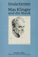 Max Klinger und die Musik di Ursula Kersten edito da Lang, Peter GmbH