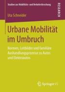 Urbane Mobilität im Umbruch di Uta Schneider edito da Springer Fachmedien Wiesbaden