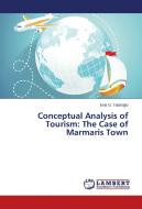 Conceptual Analysis of Tourism: The Case of Marmaris Town di Enis G. Tataroglu edito da LAP Lambert Academic Publishing
