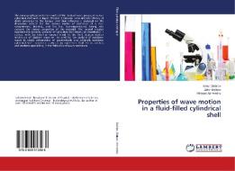 Properties of wave motion in a fluid-filled cylindrical shell di Ismoil Safarov, Zafar Boltaev, Maqsud Akhmedov edito da LAP Lambert Academic Publishing