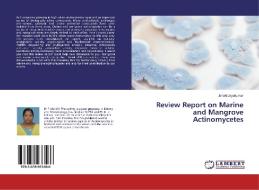 Review Report on Marine and Mangrove Actinomycetes di Janaki Jayakumar edito da LAP Lambert Academic Publishing