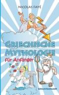 Griechische Mythologie für Anfänger di Nicolas Fayé edito da Books on Demand