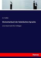 Elementarbuch der hebräischen Sprache di G. H Seffer edito da hansebooks