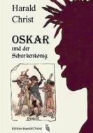 Oskar und der Schurkenkönig di Harald Christ edito da Books on Demand