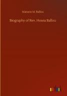 Biography of Rev. Hosea Ballou di Maturin M. Ballou edito da Outlook Verlag