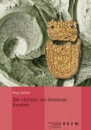 Der 'Schatz' Von Brestovac, Kroatien: Seine Kulturellen Beziehungen Und Technologischen Aspekte di Birgit Buhler edito da Schnell & Steiner