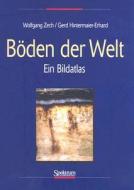 Boden der Welt: Ein Bildatlas di Wolfgang Zech, Gerd Hintermaier-Erhard edito da Springer