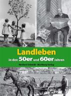 Landleben in den 50er und 60er Jahren di Norbert Schmidt edito da Wartberg Verlag