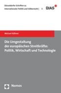 Die Umgestaltung der europäischen Streitkräfte: Politik, Wirtschaft und Technologie di Michael Küllmer edito da Nomos Verlagsges.MBH + Co