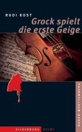 Kost, R: Grock spielt die erste Geige di Rudi Kost edito da Silberburg Verlag