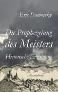 Die Prophezeiung des Meisters di Eric Dammsky edito da Books on Demand