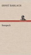 Seespeck di Ernst Barlach edito da TREDITION CLASSICS