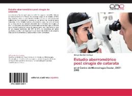 Estudio aberrométrico post cirugía de catarata di Mireya Benítez Cartaya edito da EAE