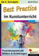 Best Practice im Kunstunterricht di Bandi Koeck edito da Kohl Verlag