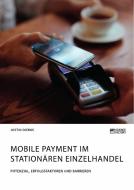 Mobile Payment im stationären Einzelhandel. Potenzial, Erfolgsfaktoren und Barrieren di Justin Dierks edito da Science Factory