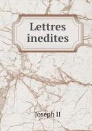 Lettres Inedites di Joseph II edito da Book On Demand Ltd.