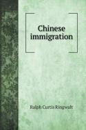 Chinese immigration di Ralph Curtis Ringwalt edito da Book on Demand Ltd.