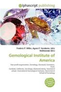 Gemological Institute Of America di Frederic P Miller, Agnes F Vandome, John McBrewster edito da Alphascript Publishing