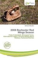 2008 Rochester Red Wings Season edito da Culp Press