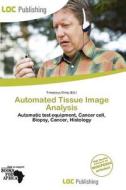 Automated Tissue Image Analysis edito da Loc Publishing