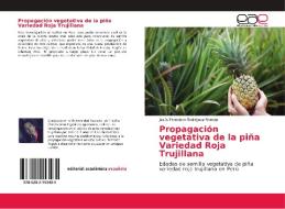 Propagación vegetativa de la piña Variedad Roja Trujillana di Jesús Francisco Rodríguez Román edito da EAE