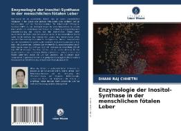 Enzymologie der Inositol-Synthase in der menschlichen fötalen Leber di Dhani Raj Chhetri edito da Verlag Unser Wissen