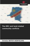 The DRC and land-related community conflicts di Christian Botoyi Ikonyolama edito da Our Knowledge Publishing