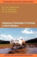Indigenous Knowledge of Farming in North Malabar di K. M. Sreekumar, Dr C. Thamban, Dr M. Govindan edito da CAMBRIDGE UNIV PR INDIA PVT L