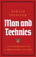 Man and Technics di Oswald Spengler edito da Legend Books Sp. z o.o.