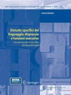 Disturbi specifici del linguaggio, disprassie e funzioni esecutive di Letizia Sabbadini edito da Springer-Verlag GmbH