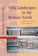 Villa Landscapes in the Roman North di Ton Derks, Nico Roymans edito da Amsterdam University Press