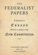 The Federalist Papers di Alexander Hamilton, John Jay, James Madison edito da Classy Publishing