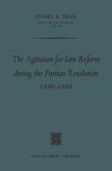 The Agitation for Law Reform during the Puritan Revolution 1640-1660 di Stuart E. Prall edito da Springer Netherlands