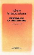 Fervor De La Argentina: Antologia Personal di Roberto Fernandez Retamar edito da Ediciones Colihue SRL